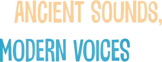 Ancient Sounds, Modern Voices